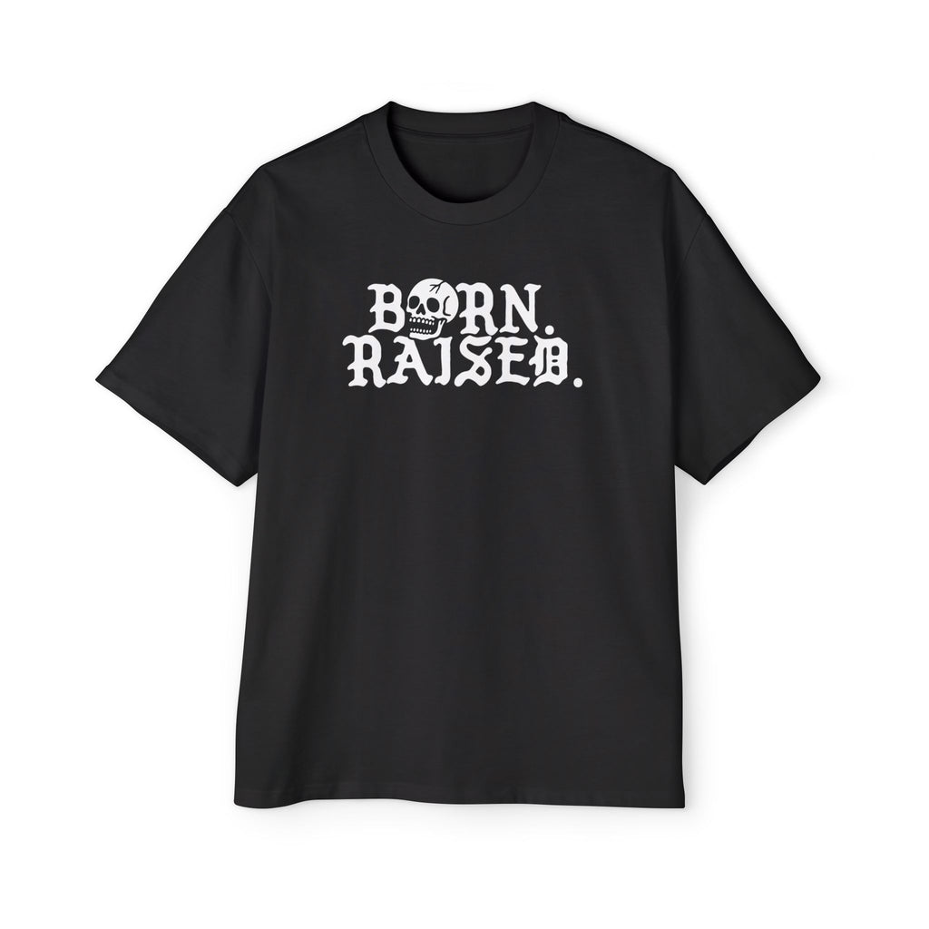 Born & Raised TIL DEATH Oversized Tee