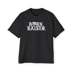 Born & Raised TIL DEATH Oversized Tee
